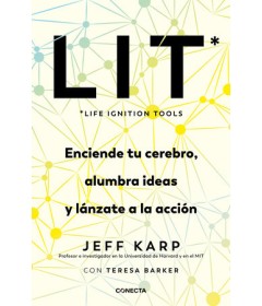 LIT (Life Ignition Tools): Enciende tu cerebro, alumbra ideas y lánzate a la acc ión / Life Ignition Tools