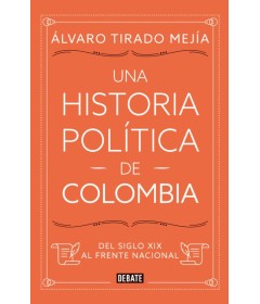 Una historia politica de Colombia Del siglo XIX al frente nacional