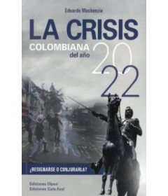 LA CRISIS COLOMBIANA DEL AÑO 2022