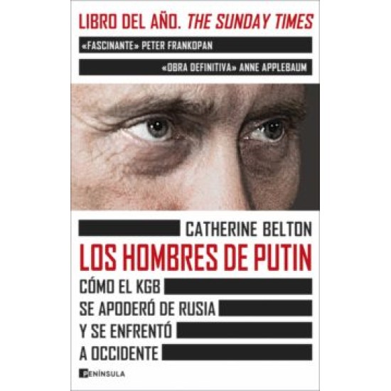 LOS HOMBRES DE PUTIN: COMO EL KGB SE APODERO DE RUSIA Y SE ENFRENTO A OCCIDENTE