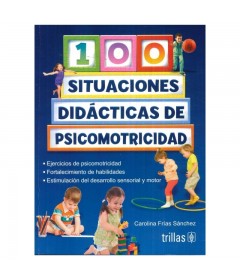 100 Situaciones didácticas de psicomotricidad
