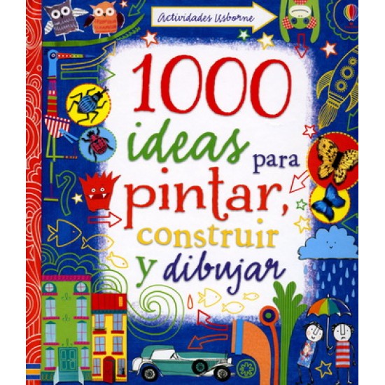 1000 Ideas para pintar, construir y dibujar