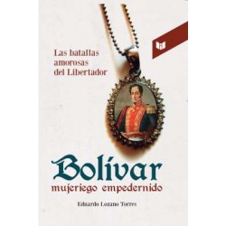 Bolívar mujeriego empedernido