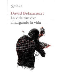 La vida me vive amargando la vida