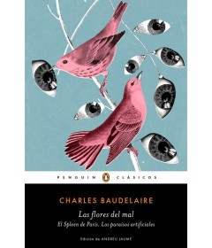 Las flores del mal. El spleen de París. Los paraísos artificiales