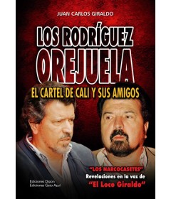 Los Rodríguez Orejuela El cartel de Cali y sus amigos