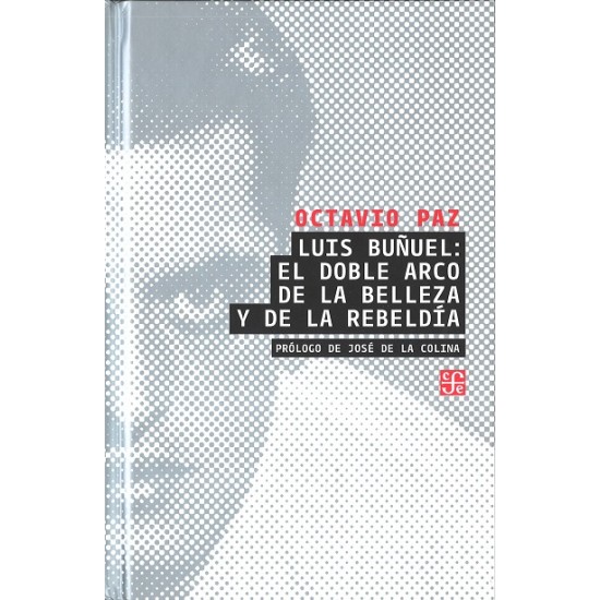 Luis Buñuel: El doble arco de la belleza y de la rebeldía