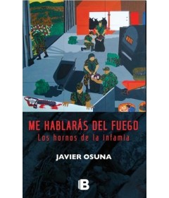 Me hablarás del fuego: Los hornos de la infamia