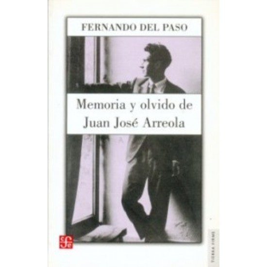 Memoria y olvido: Vida de Juan José Arreola (1920 - 1947)