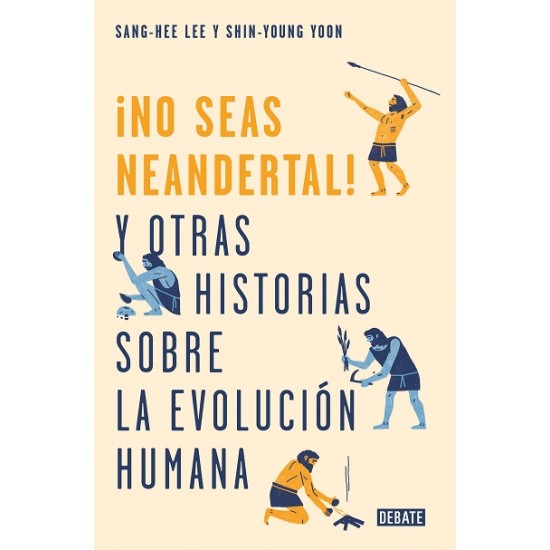 ¡No seas Neandertal! ¡No seas Neandertal!