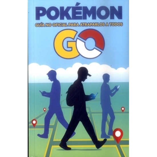 Pokémon Go guía no oficial para atraparlos a todos