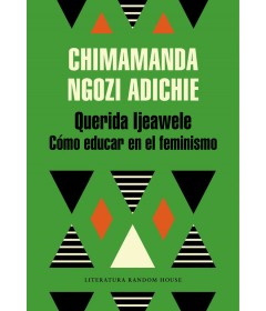 Querida Ijeawele cómo educar en el feminismo