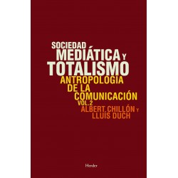 Sociedad mediática y totalismo Antropología de la comunicación Vol. 2