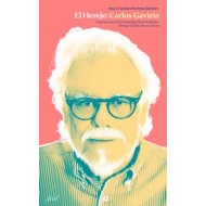 El hereje: Carlos Gaviria
