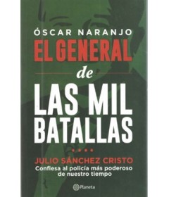 Óscar Naranjo el general de las mil batallas